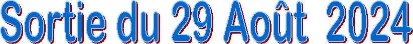 Sortie du 29 Ao�t  2024