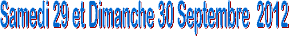 Samedi 29 et Dimanche 30 Septembre  2012