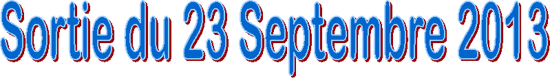 Sortie du 23 Septembre 2013