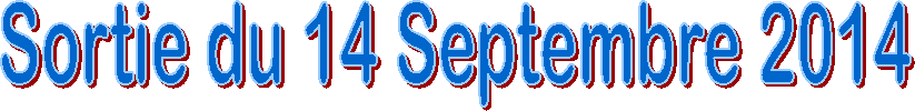 Sortie du 14 Septembre 2014