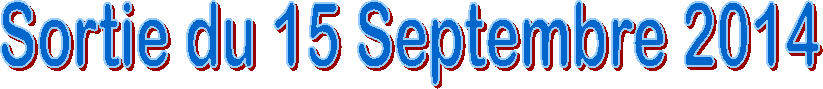 Sortie du 15 Septembre 2014