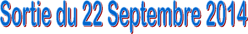 Sortie du 22 Septembre 2014