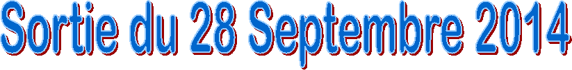 Sortie du 28 Septembre 2014