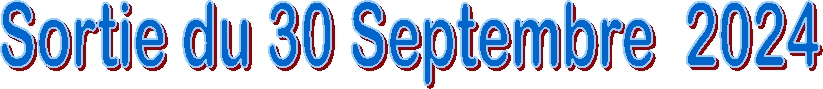 Sortie du 30 Septembre  2024