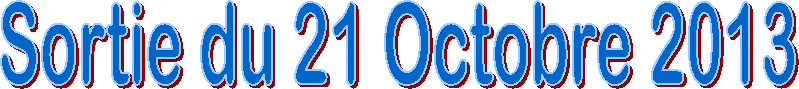 Sortie du 21 Octobre 2013