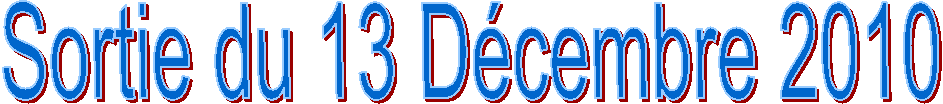 Sortie du 13 D�cembre 2010