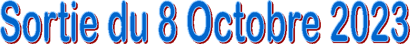Sortie du 8 Octobre 2023