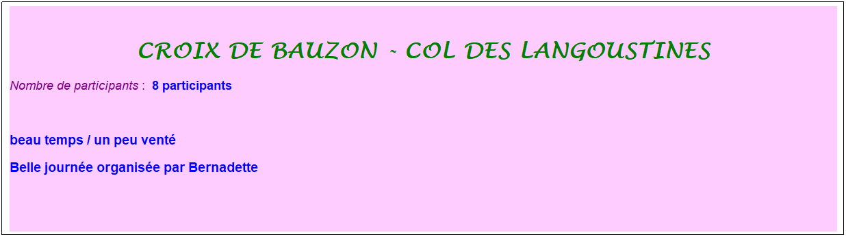 Zone de Texte: croix de bauzon - col des langoustines
Nombre de participants :&nbsp; 8 participants
&nbsp;
beau temps / un peu vent�
Belle journ�e organis�e par Bernadette 
&nbsp;
