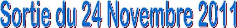 Sortie du 24 Novembre 2011