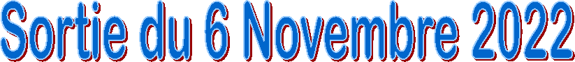 Sortie du 6 Novembre 2022