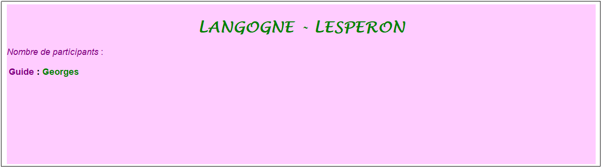 Zone de Texte: Langogne - lesperon
Nombre de participants :&nbsp; 
&nbsp;Guide : Georges
&nbsp;
&nbsp;
&nbsp;
&nbsp;
