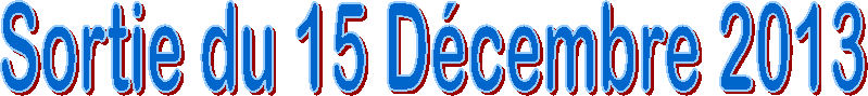 Sortie du 15 D�cembre 2013