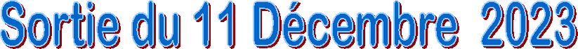 Sortie du 11 D�cembre  2023