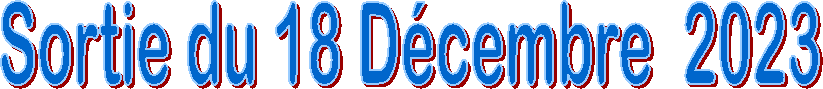 Sortie du 18 D�cembre  2023