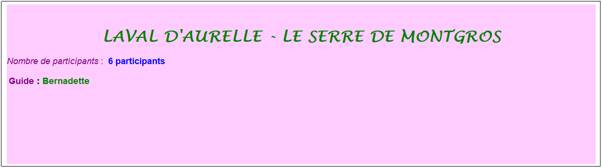 Zone de Texte: Laval d'aurelle - le serre de montgros
Nombre de participants :&nbsp; 6 participants
&nbsp;Guide : Bernadette
&nbsp;
&nbsp;
&nbsp;

