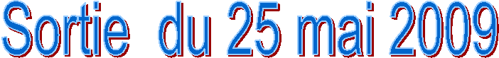 Sortie  du 25 mai 2009