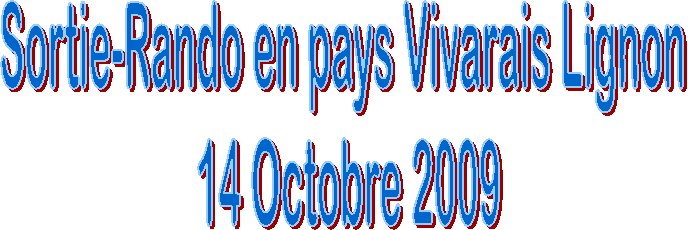 Sortie-Rando en pays Vivarais Lignon 
14 Octobre 2009
