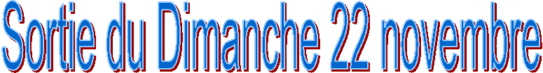 Sortie du Dimanche 22 novembre