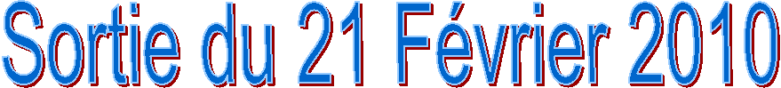 Sortie du 21 F�vrier 2010