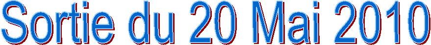Sortie du 20 Mai 2010