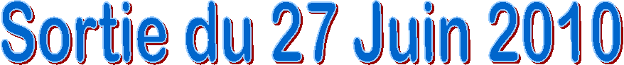 Sortie du 27 Juin 2010